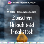 #017 - Zwischen Urlaub und Freakstock: Ein Sommer-Special